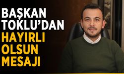 Başkan Toklu’dan hayırlı olsun mesajı