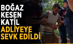 Boğaz kesen katil adliyeye sevk edildi