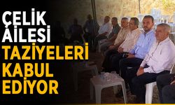 Çelik ailesi taziyeleri kabul ediyor