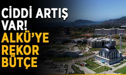 Ciddi artış var! ALKÜ’ye rekor bütçe