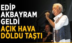 Edip Akbayram geldi, Açık Hava doldu taştı