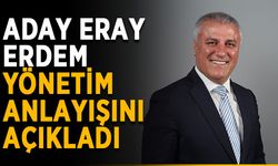 Eray Erdem yönetim anlayışını açıkladı