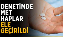 Farklı renklerde MET haplar ele geçirildi