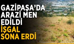 Gazipaşa'da arazi men edildi, işgal sona erdi
