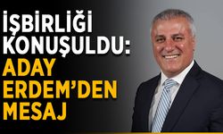 İşbirliği konuşuldu: Aday Erdem’den mesaj