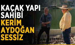 Kaçak yapı sahibi Kerim Aydoğan’dan ses seda yok