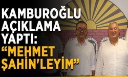 Kamburoğlu açıklama yaptı: “Mehmet Şahin'leyim”