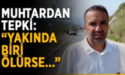 Muhtardan tepki: “Yakında biri ölürse...”