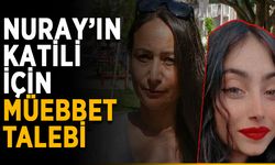 Nuray’ın katili için müebbet talebi