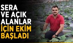 Sera ve açık alanlarda ekim başladı
