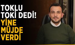 Toklu TOKİ dedi, yine müjde verdi