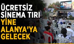 Ücretsiz Sinema Tırı yine Alanya’ya gelecek