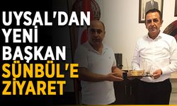 Uysal'dan yeni başkan Sünbül'e ziyaret
