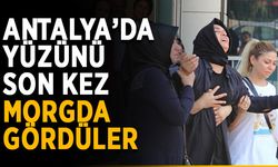Yüzünü son kez morgda gördüler
