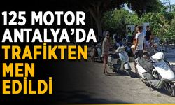 125 motor Antalya’da trafikten men edildi