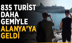835 turist daha gemiyle Alanya’ya geldi