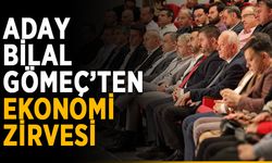 Aday Bilal Gömeç’ten ekonomi zirvesi