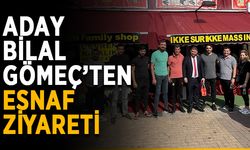 Aday Bilal Gömeç’ten esnaf ziyareti