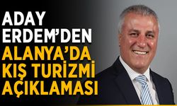 Aday Erdem’den Alanya'da kış turizmi açıklaması