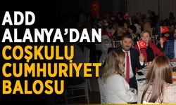 ADD Alanya’dan coşkulu Cumhuriyet Balosu