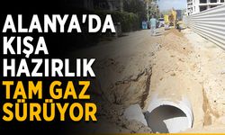 Alanya'da kışa hazırlık tam gaz sürüyor