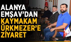 Alanya EMŞAV’dan Kaymakam Ürkmezer’e ziyaret