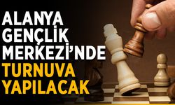 Alanya Gençlik Merkezi’nde turnuva yapılacak