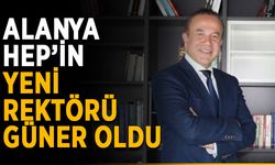 Alanya HEP’in yeni rektörü Güner oldu