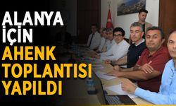 Alanya için AHENK toplantısı yapıldı