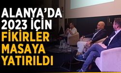 Alanya’da 2023 için beklentiler konuşuldu