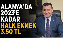Alanya’da 2023’e kadar halk ekmek 3.50 TL
