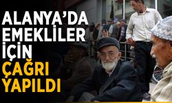 Alanya’da emekliler için çağrı yapıldı