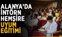 Alanya’da intörn hemşire uyum eğitimi