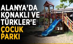 Alanya’da Konaklı ve Türkler’e çocuk parkı