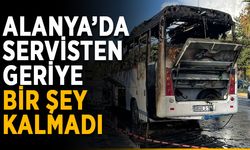 Alanya’da servisten geriye bir şey kalmadı