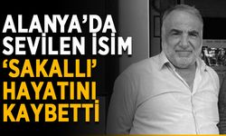 Alanya’da sevilen isim ‘Sakallı’ hayatını kaybetti