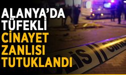 Alanya’da tüfekli cinayet zanlısı tutuklandı