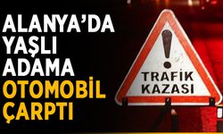 Alanya’da yaşlı adama otomobil çarptı