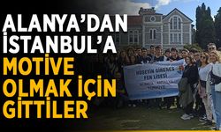 Alanya’dan İstanbul’a motive olmak için gittiler