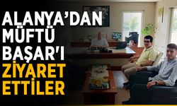 Alanya’dan Müftü Başar'ı ziyaret ettiler