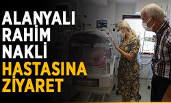 Alanyalı rahim nakli hastasına ziyaret