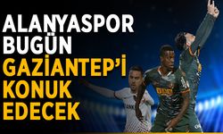 Alanyaspor bugün Gaziantep’i konuk edecek