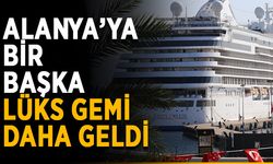 Alanya’ya bir başka lüks gemi daha geldi