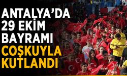 Antalya’da 29 Ekim Cumhuriyet Bayramı coşkuyla kutlandı