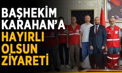 Başhekim Karahan’a hayırlı olsun ziyareti