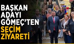 Başkan Adayı Gömeç’ten seçim ziyareti