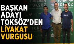 Başkan adayı Toksöz’den liyakat vurgusu