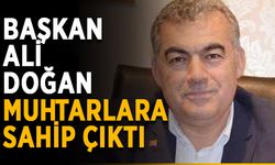 Başkan Ali Doğan muhtarlara sahip çıktı