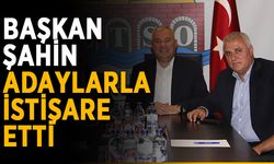 Başkan Şahin adaylarla istişare etti