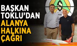 Başkan Toklu’dan Alanya halkına çağrı